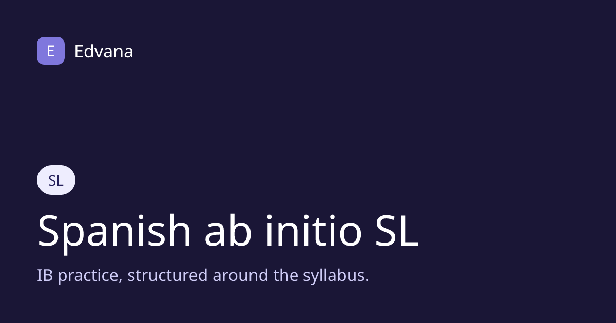 IB Spanish ab initio SL — Practice Papers & Marking | Edvana | Edvana